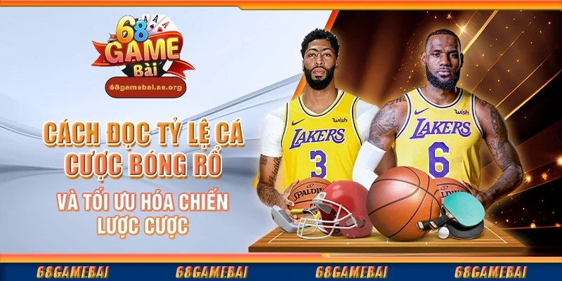 Cách đọc tỷ lệ cá cược bóng rổ và tối ưu hóa chiến lược cược