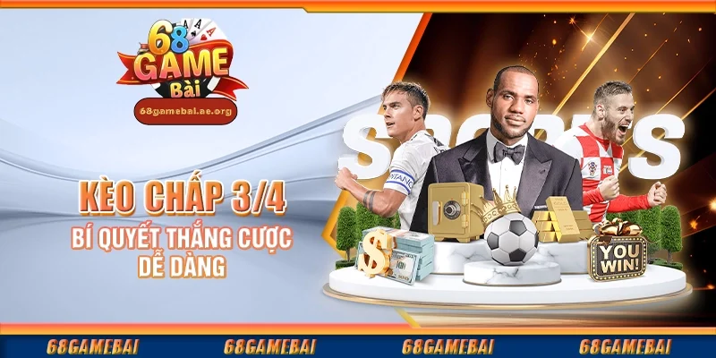 Kèo chấp 3/4 - Bí quyết thắng cược dễ dàng