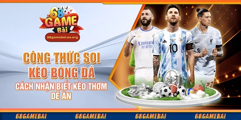 Công thức soi kèo bóng đá – Cách nhận biết kèo thơm dễ ăn