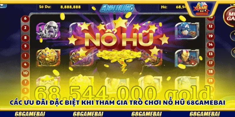 Các ưu đãi hấp dẫn trong game nổ hũ