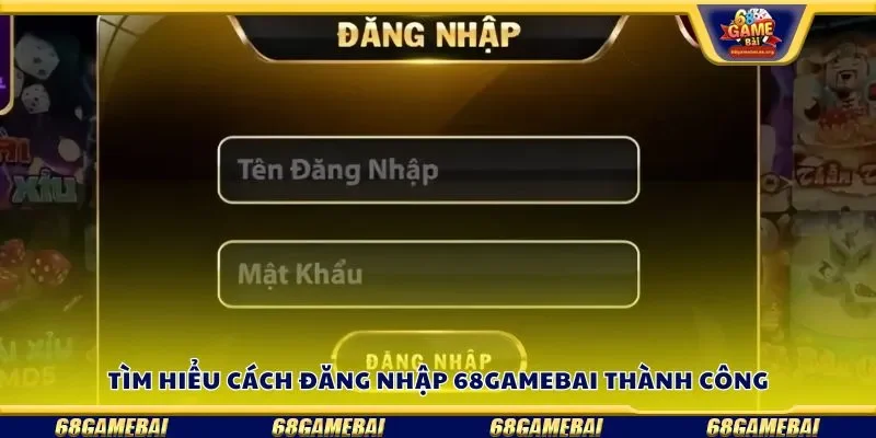 Tìm hiểu cách đăng nhập 68gamebai thành công