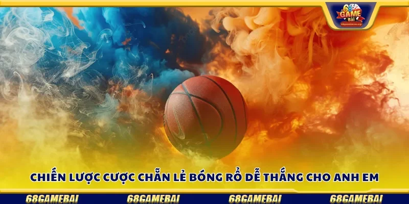 Chiến lược cược chẵn lẻ bóng rổ dễ thắng