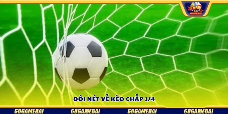 Đôi nét về kèo chấp 1/4