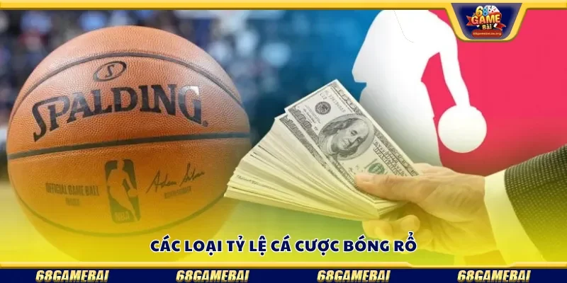 Một số loại tỷ lệ cá cược bóng rổ